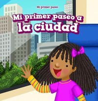 Cover image for Mi Primer Paseo a la Ciudad (My First Trip to a City)