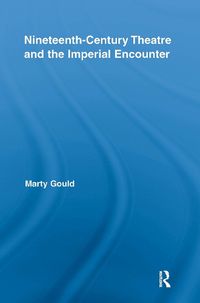 Cover image for Nineteenth-Century Theatre and the Imperial Encounter