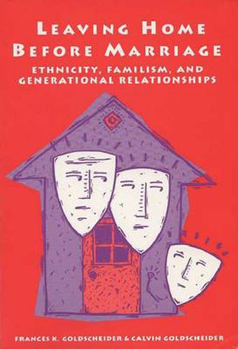 Cover image for Leaving Home Before Marriage: Ethnicity, Familism and Generational Relationships