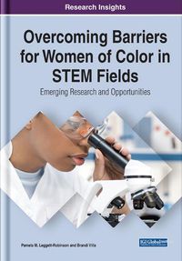 Cover image for Overcoming Barriers for Women of Color in STEM Fields: Emerging Research and Opportunities