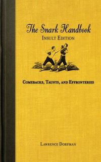 Cover image for The Snark Handbook: Insult Edition: Comebacks, Taunts, and Effronteries