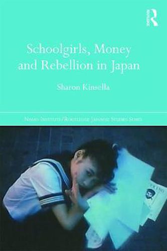 Cover image for Schoolgirls, Money and Rebellion in Japan