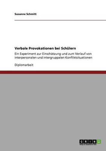 Cover image for Verbale Provokationen bei Schulern: Ein Experiment zur Einschatzung und zum Verlauf von interpersonalen und intergruppalen Konfliktsituationen