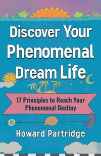 Cover image for Discover Your Phenomenal Dream Life