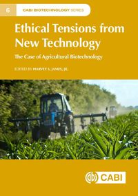 Cover image for Ethical Tensions from New Technology: The Case of Agricultural Biotechnology