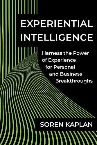 Cover image for Experiential Intelligence: Harness the Power of Experience for Personal and Business Breakthroughs