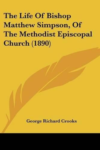 The Life of Bishop Matthew Simpson, of the Methodist Episcopal Church (1890)