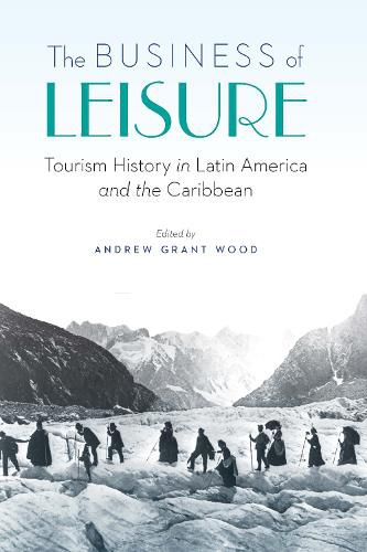 Cover image for The Business of Leisure: Tourism History in Latin America and the Caribbean