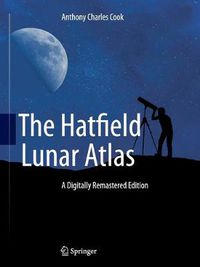 Cover image for The Hatfield Lunar Atlas: Digitally Re-Mastered Edition