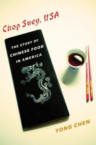 Cover image for Chop Suey, USA: The Story of Chinese Food in America