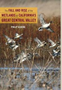 Cover image for The Fall and Rise of the Wetlands of California's Great Central Valley