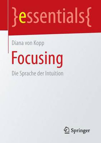 Cover image for Focusing: Die Sprache der Intuition