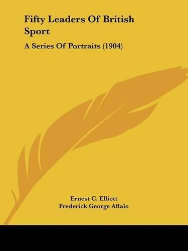 Fifty Leaders of British Sport: A Series of Portraits (1904)