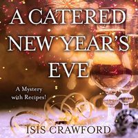 Cover image for A Catered New Year's Eve Lib/E: (A Mystery with Recipes)