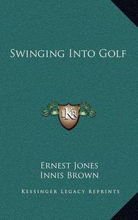 Cover image for Swinging Into Golf