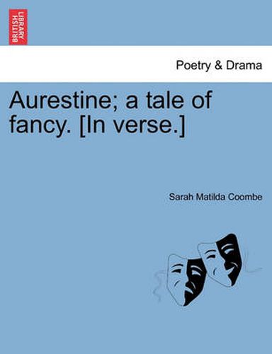 Cover image for Aurestine; A Tale of Fancy. [in Verse.]