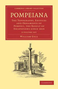 Cover image for Pompeiana 2 Volume Paperback Set: The Topography, Edifices and Ornaments of Pompeii, the Result of Excavations Since 1819