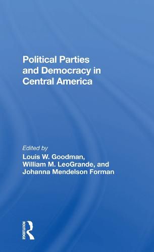 Cover image for Political Parties And Democracy In Central America