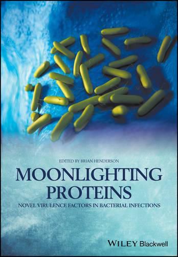 Cover image for Moonlighting Proteins: Novel Virulence Factors in Bacterial Infections