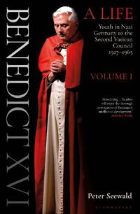 Cover image for Benedict XVI: A Life Volume One: Youth in Nazi Germany to the Second Vatican Council 1927-1965