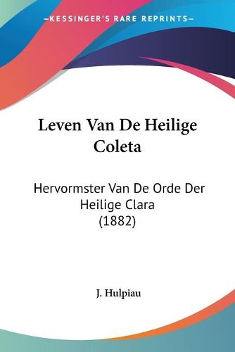 Cover image for Leven Van de Heilige Coleta: Hervormster Van de Orde Der Heilige Clara (1882)
