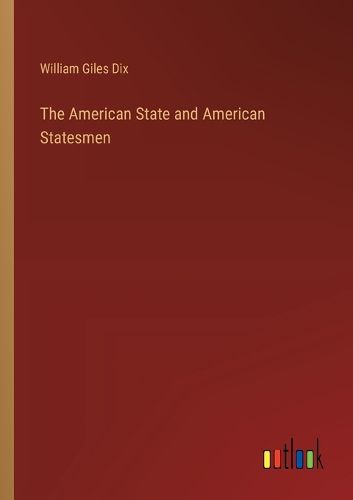 The American State and American Statesmen