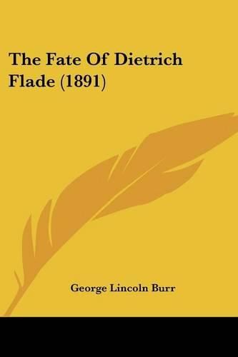 Cover image for The Fate of Dietrich Flade (1891)