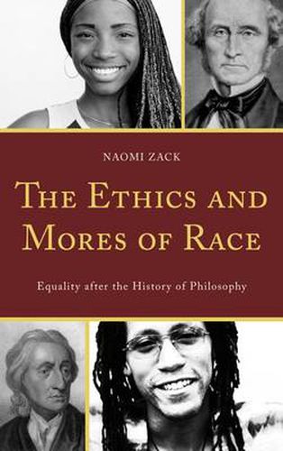 Cover image for The Ethics and Mores of Race: Equality after the History of Philosophy