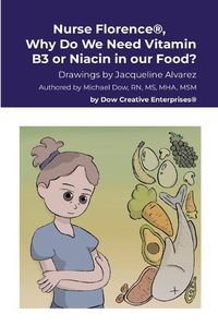 Cover image for Nurse Florence(R), Why Do We Need Vitamin B3 or Niacin in our Food?