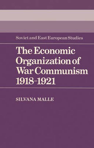 Cover image for The Economic Organization of War Communism 1918-1921