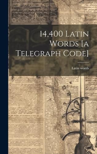 Cover image for 14,400 Latin Words [a Telegraph Code]