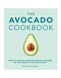 Cover image for The Avocado Cookbook