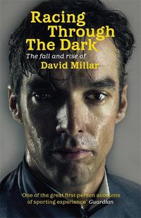 Cover image for Racing Through the Dark: The Fall and Rise of David Millar