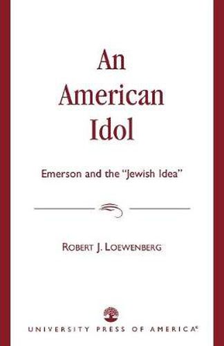 Cover image for An American Idol: Emerson and the 'Jewish Idea