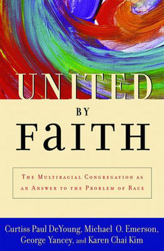 United by Faith: The Multiracial Congregation As an Answer to the Problem of Race