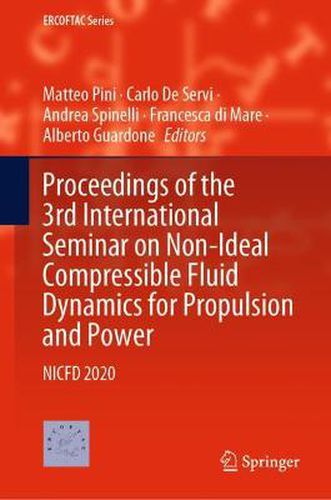 Proceedings of the 3rd International Seminar on Non-Ideal Compressible Fluid Dynamics for Propulsion and Power: NICFD 2020