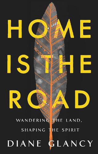 Home Is the Road: Wandering the Land, Shaping the Spirit