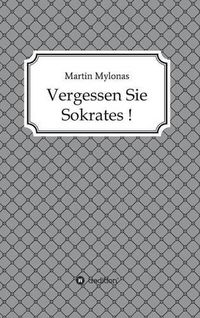 Cover image for Vergessen Sie Sokrates!