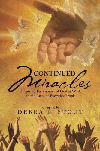 Cover image for Continued Miracles: Inspiring Testimonies of God at Work in the Lives of Everyday People