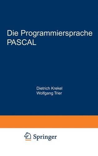 Cover image for Die Programmiersprache PASCAL: Eine Beschreibung und Anleitung zur Benutzung