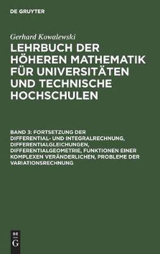 Cover image for Fortsetzung Der Differential- Und Integralrechnung, Differentialgleichungen, Differentialgeometrie, Funktionen Einer Komplexen Veranderlichen, Probleme Der Variationsrechnung