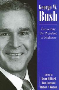 Cover image for George W. Bush: Evaluating the President at Midterm