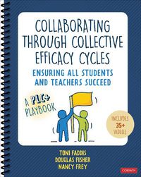 Cover image for Collaborating Through Collective Efficacy Cycles: A Playbook for Ensuring All Students and Teachers Succeed