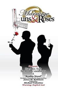 Cover image for Marriage Guns & Roses Volume One   Hard vs. Soft Sexual Conflicts: Hard vs Soft Sexual Conflicts