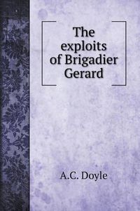 Cover image for The exploits of Brigadier Gerard