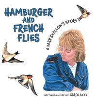 Cover image for Hamburger and French Flies: A Barn Swallow's Story