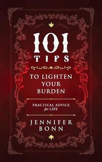 Cover image for 101 Tips To Lighten Your Burden: Practical Advice For Life