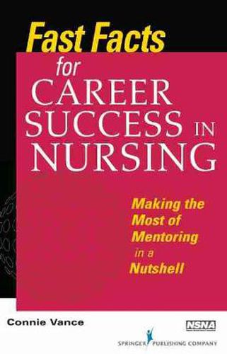 Cover image for Fast Facts for Career Success in Nursing: Making the Most of Mentoring in a Nutshell