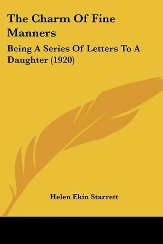 Cover image for The Charm of Fine Manners: Being a Series of Letters to a Daughter (1920)