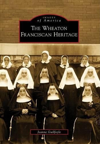 Cover image for The Wheaton Franciscan Heritage